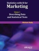 Mohsen Nady - Statistics with R for Marketing: Volume 1 Describing Data and Statistical Tests