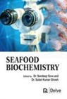 Subal Kumar Ghosh, Sandeep Gore - Seafood Biochemistry