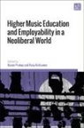 Rainer Prokop, Rosa Reitsamer, Rainer Prokop, Rosa Reitsamer - Higher Music Education and Employability in a Neoliberal World