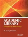 Anurag Shrivastava - Academic Library Partnerships with Faculty