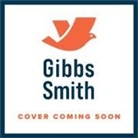 Gibbs Smith - What I Know About Cowboys