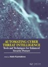 Adele Kuzmiakova - Automating Cyber Threat Intelligence: Tools and Techniques for Enhanced Security Posture