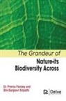 Prerna Pandey, Shivsanjeevi Sripathi - The Grandeur of Nature-Its Biodiversity Across