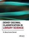 Manoj Kumar Dwivedi - Dewey Decimal Classification in Library Science