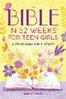 Brittany Rust, &amp;, Agnieszka Yli?ska-R?kas - The Bible in 52 Weeks for Teen Girls