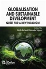 Sheila Rai, Dhirendra Vajpeyi - Globalisation and Sustainable Development: Quest for a New Paradigm