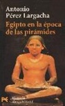 Antonio Pérez Largacha - Egipto en la época de las pirámides : el reino antiguo