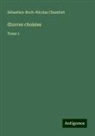 Sébastien-Roch-Nicolas Chamfort - ¿uvres choisies