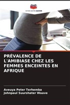 Aveuya Peter Terhemba, Johnpaul Suurshater Waave - PRÉVALENCE DE L'AMIBIASE CHEZ LES FEMMES ENCEINTES EN AFRIQUE