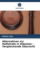 Adrian Leka - Alternativen zur Haftstrafe in Albanien - Vergleichende Übersicht
