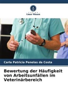 Carla Patricia Penelas da Costa - Bewertung der Häufigkeit von Arbeitsunfällen im Veterinärbereich