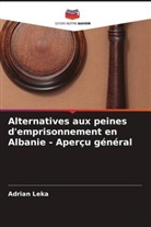 Adrian Leka - Alternatives aux peines d'emprisonnement en Albanie - Aperçu général