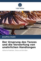 Josefina Zuain - Der Ursprung des Tanzes und die Verwerfung von unehrlichen Handlungen