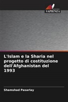 Shamshad Pasarlay - L'Islam e la Sharia nel progetto di costituzione dell'Afghanistan del 1993