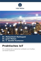 D Kumaran, Dr. T. Senthil Kumaran, T. Senthil Kumaran, Dr Mahantesh Mathapati, Dr. Mahantesh Mathapati, Mahantesh Mathapati... - Praktisches IoT