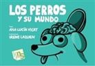Ana Lucía Vicat, Irene Lazuen - Los perros y su mundo