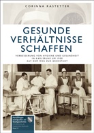 Corinna Rastetter, Stadt Karlsruhe - Stadtarchiv - Gesunde Verhältnisse schaffen