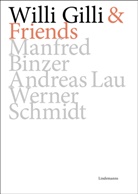 Manfred Binzer, Willi Gilli, Andreas u a Lau - Willi Gilli & Friends: Manfred Binzer, Andreas Lau, Werner Schmidt