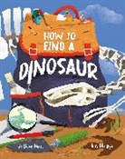 Dave Hone, Dr. Dave Hone, Josy Bloggs - How To Find A Dinosaur