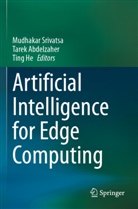 Tarek Abdelzaher, Ting He, Mudhakar Srivatsa - Artificial Intelligence for Edge Computing