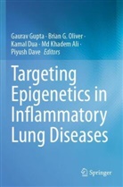 Md Khadem Ali, Piyush Dave, Kamal Dua, Gaurav Gupta, Brian G. Oliver - Targeting Epigenetics in Inflammatory Lung Diseases