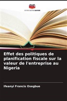 Ifeanyi Francis Osegbue - Effet des politiques de planification fiscale sur la valeur de l'entreprise au Nigeria