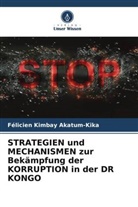 Félicien Kimbay Akatum-Kika - STRATEGIEN und MECHANISMEN zur Bekämpfung der KORRUPTION in der DR KONGO