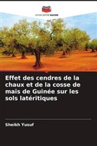 Sheikh Yusuf - Effet des cendres de la chaux et de la cosse de maïs de Guinée sur les sols latéritiques