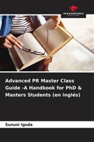 Sunusi Iguda - Advanced PR Master Class Guide -A Handbook for PhD & Masters Students (en inglés)