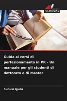 Sunusi Iguda - Guida ai corsi di perfezionamento in PR - Un manuale per gli studenti di dottorato e di master