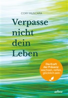 Cory Muscara - Verpasse nicht dein Leben