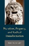 Matthew Kruger - Pluralism, Property, and Radical Transformation