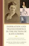 Heidi M. Podlasli-Labrenz - Inspiration and Transcendence in the Fiction of Kate Chopin