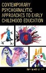 Alex Collopy, Alex Collopy, Alex Collopy - Contemporary Psychoanalytic Approaches to Early Childhood Education