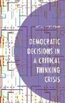 Aidan Kestigian, Aidan Kestigian - Democratic Decisions in a Critical Thinking Crisis