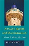 Cheikh M Ndiaye, Cheikh M Ndiaye, Cheikh M. Ndiaye - Ahmadu Bamba and Decolonization