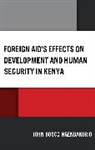 John Bosco Ngendakurio, John Bosco Ngendakurio - Foreign Aid''s Effects on Development and Human Security in Kenya