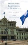 Omar Sanchez-Sibony, Omar Sanchez-Sibony, Omar Sanchez-Sibony - Democratic Institutions in Guatemala