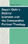 Dragos Stoica, Dragos Stoica - Sayyid Qutb''s Radical Islamism and the Comparative Political Theology