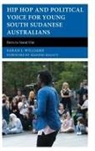 Sarah J Williams, Sarah J Williams, Sarah J. Williams - Hip Hop and Political Voice for Young South Sudanese Australians