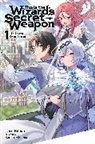 Genevieve Hill-Kaminishi, Taro Hitsuji, Mishima Kurone - This Is the Wizard’s Secret Weapon, Vol. 1 (light novel)