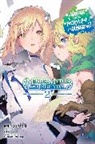 Jake Humphrey, Nilitsu Nilitsu, Fujino Omori, Omori Fujino, Yasuda Suzuhito - Is It Wrong to Try to Pick Up Girls in a Dungeon? Minor Myths and Legends, Vol. 2 (light novel)