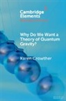 Karen Crowther, Karen (Universitetet I Oslo) Crowther - Why Do We Want a Theory of Quantum Gravity?
