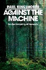 Paul Kingsnorth, Kingsnorth Paul - Against the Machine