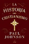 Paul Johnson - La historia del cristianismo / A History of Christianity