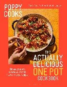 Poppy O'Toole - Poppy Cooks: Actually Delicious One Pot