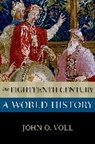John O. Voll, John O. (Professor Emeritus of Islamic Histo Voll - Eighteenth Century: A World History