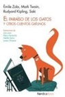 Elena Ferrándiz Rueda, Ana Juan, Rudyard Kipling, Mark Twain, Émile Zola - El paraíso de los gatos : y otros cuentos gatunos