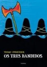 Tomi Ungerer, Tomi Ungerer - Os tres bandidos