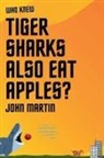John Martin - Who Knew Tiger Sharks also Eat Apples?